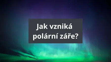 Magické světlo noční oblohy: jak vzniká polární záře?